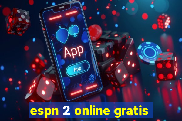 espn 2 online gratis